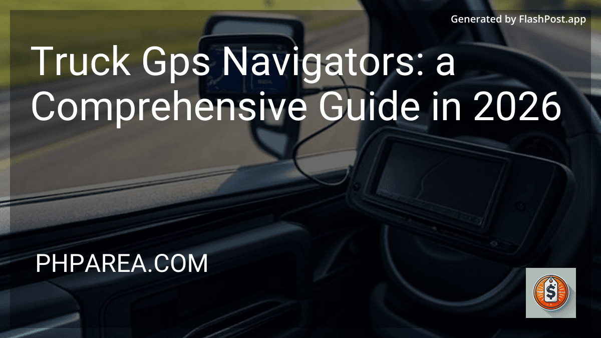 Truck Gps Navigators: a Comprehensive Guide in 2026 preview