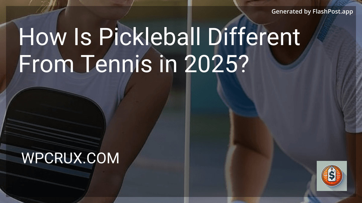 How Is Pickleball Different From Tennis in 2025? preview