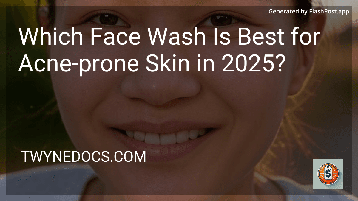 Which Face Wash Is Best for Acne-prone Skin in 2025? preview