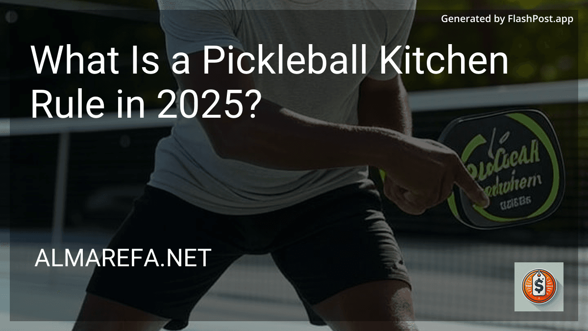 What Is a Pickleball Kitchen Rule in 2025? image