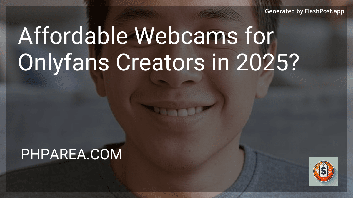 Affordable Webcams for Onlyfans Creators in 2025? preview