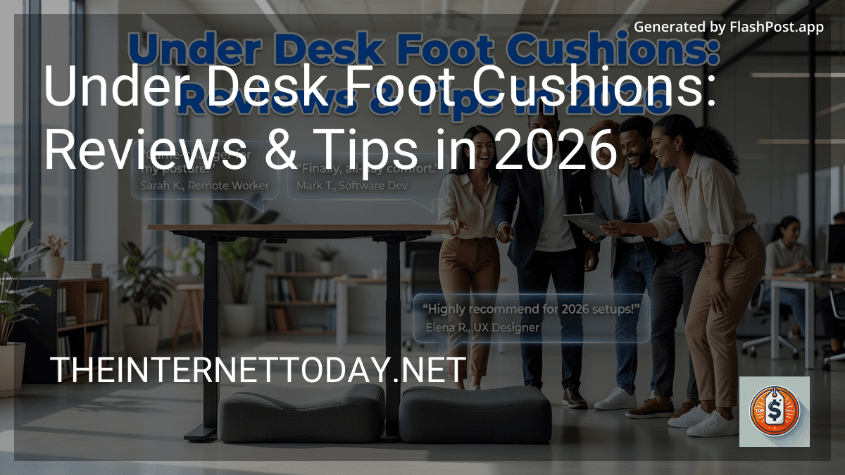 Under Desk Foot Cushions: Reviews & Tips in 2026 preview