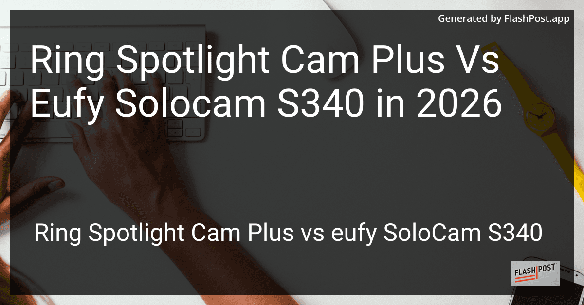Ring Spotlight Cam Plus Vs Eufy Solocam S340 in 2026