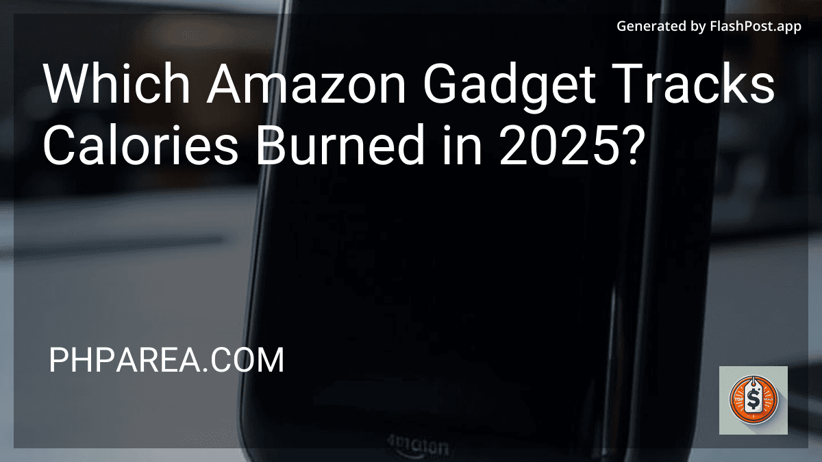 Which Amazon Gadget Tracks Calories Burned in 2025? preview