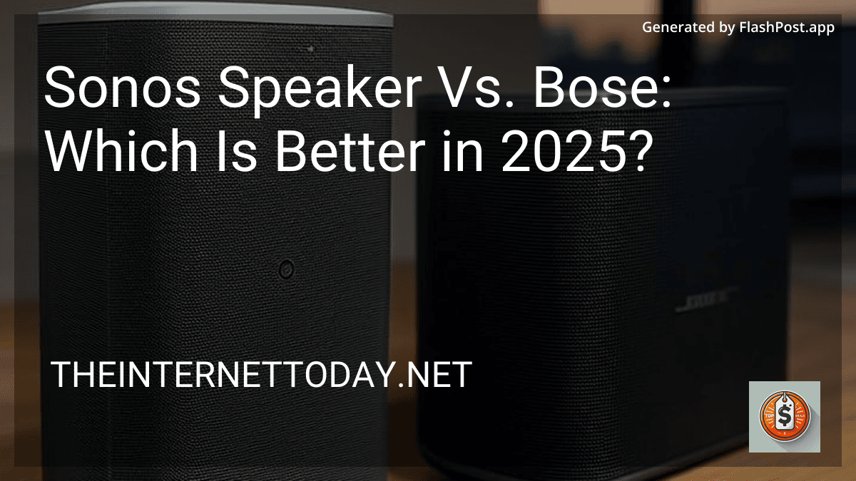 Sonos Speaker Vs. Bose: Which Is Better in 2025? image