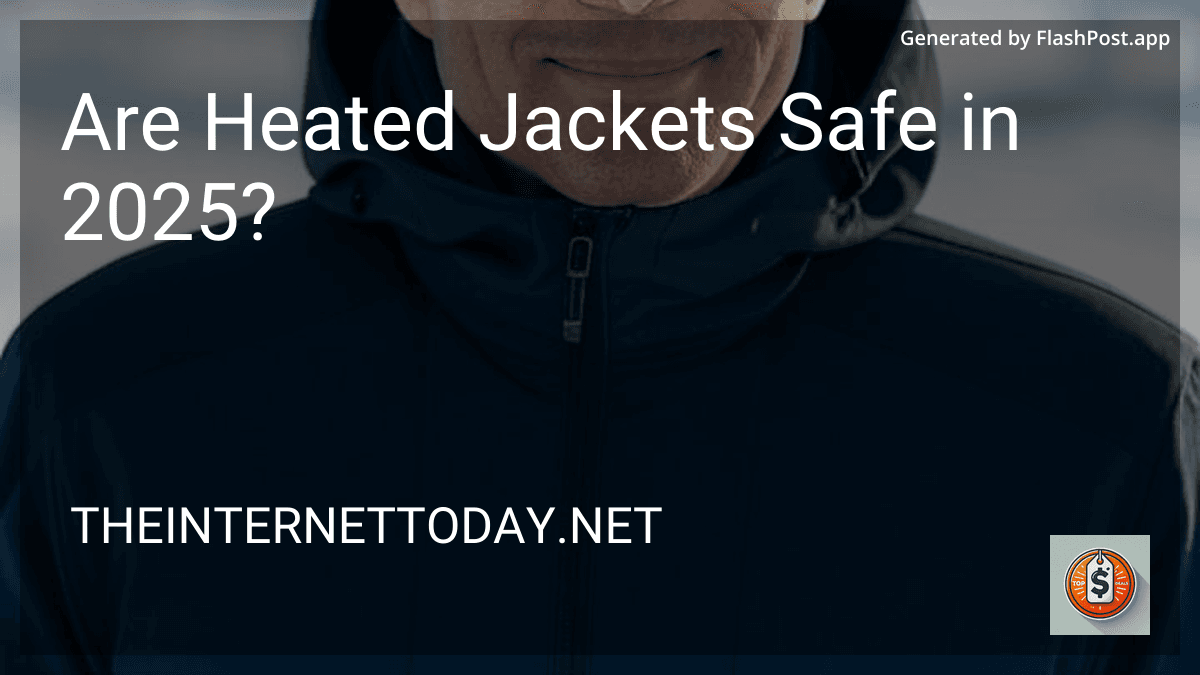 Are Heated Jackets Safe in 2025? preview