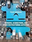 Mergers, Acquisitions, and Other Restructuring Activities: An Integrated Approach to Process, Tools, Cases, and Solutions