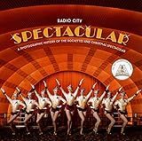 Radio City Spectacular: A Photographic History of the Rockettes and Christmas Spectacular