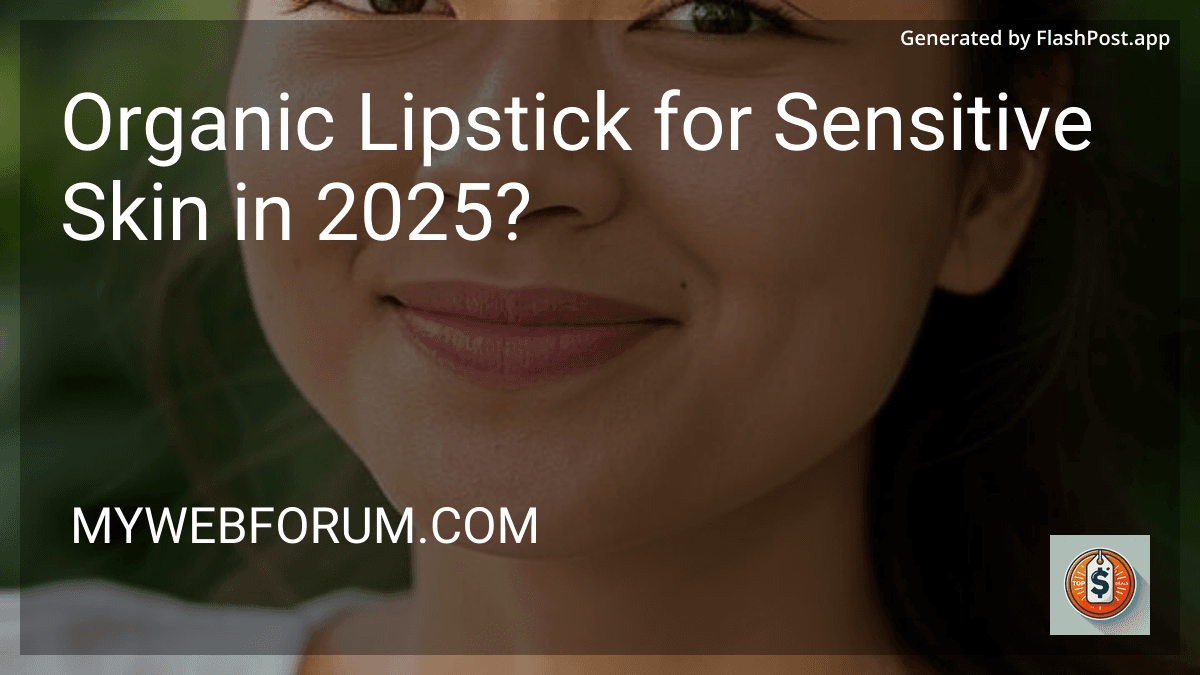 Organic Lipstick for Sensitive Skin in 2025? image