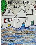 They Called Him Harvey: A Hurricane Harvey Story