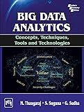 BIG DATA ANALYTICS : CONCEPTS, TECHNIQUES, TOOLS AND TECHNOLOGIES