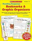 Reading Response Bookmarks & Graphic Organizers: Reproducible Learning Tools That Prompt Kids to Reflect on Text During and After Reading to Maximize Comprehension