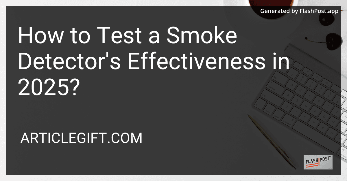How to Test a Smoke Detector's Effectiveness in 2025? preview