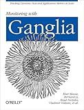 Monitoring with Ganglia: Tracking Dynamic Host and Application Metrics at Scale