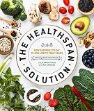 The Healthspan Solution: How and What to Eat to Add Life to Your Years