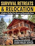 Survival Retreats & Relocation: A Guide to Finding Your Secure and Sustainable Home
