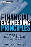 Financial Engineering Principles: A Unified Theory for Financial Product Analysis and Valuation (Wiley Finance)