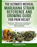 The ULTIMATE Medical MARIJUANA STRAIN REFERENCE and GROWING GUIDE for PAIN Relie