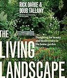 The Living Landscape: Designing for Beauty and Biodiversity in the Home Garden
