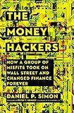 The Money Hackers: How a Group of Misfits Took on Wall Street and Changed Finance Forever