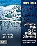 Semantic Web for the Working Ontologist: Effective Modeling in RDFS and OWL