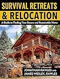 Survival Retreats & Relocation: A Guide to Finding Your Secure and Sustainable Home