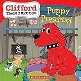 Puppy Preschool (Clifford the Big Red Dog Storybook)