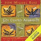 Los cuatro acuerdos (Narración en Castellano) [The Four Agreements (Castilian Narration)]: Una guía práctica para la libertad personal [A Practical Guide for Personal Freedom]