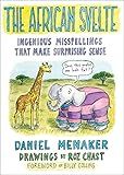 The African Svelte: Ingenious Misspellings That Make Surprising Sense