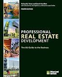 Professional Real Estate Development: The ULI Guide to the Business
