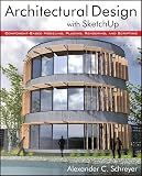 Architectural Design with SketchUp: Component-Based Modeling, Plugins, Rendering, and Scripting