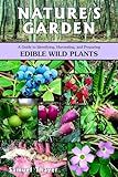 Nature's Garden: A Guide to Identifying, Harvesting, and Preparing Edible Wild Plants