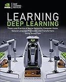 Learning Deep Learning: Theory and Practice of Neural Networks, Computer Vision, Natural Language Processing, and Transformers Using TensorFlow