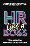 HR Like a Boss: Your Guide to Amazingly Awesome HR