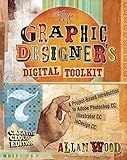 The Graphic Designer's Digital Toolkit: A Project-Based Introduction to Adobe Photoshop Creative Cloud, Illustrator Creative Cloud & InDesign Creative Cloud (Stay Current with Adobe Creative Cloud)