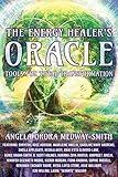 The Energy Healer’s Oracle: Tools for Total Transformation