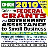 2010 Guide to Federal Grants and Government Assistance to Organizations, Small Business, and Individuals - Grants, Loans, Aid, Applications, ARRA Stimulus Act (Two CD-ROM Set)