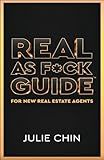 Real as F*ck Guide for New Real Estate Agents
