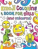 Emoji Coloring Book for Girls and Unicorns: New Emojis, Silly faces, Inspirational quotes, Cute Animals, 40 pages of Fun Girl Emoji Coloring Activity ... Kids, Unicorns, Tweens, Teens & Adults!