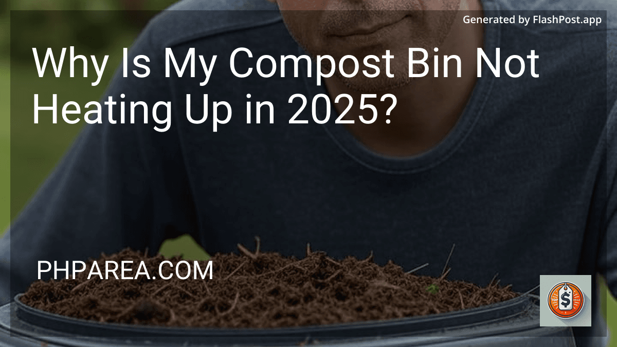 Why Is My Compost Bin Not Heating Up in 2025? preview