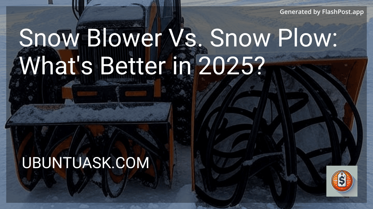 Snow Blower Vs. Snow Plow: What's Better in 2025? image