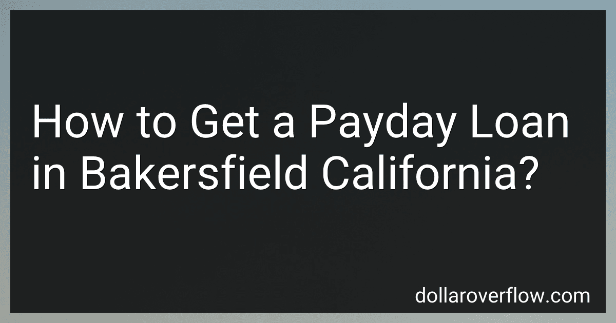 How to Get a Payday Loan in Bakersfield California? image