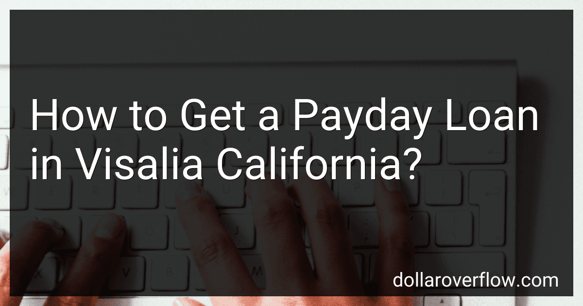 How to Get a Payday Loan in Visalia California? image