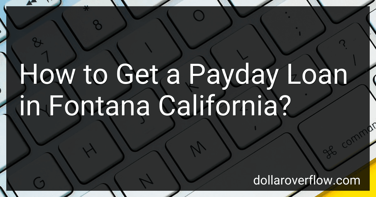 How to Get a Payday Loan in Fontana California? image