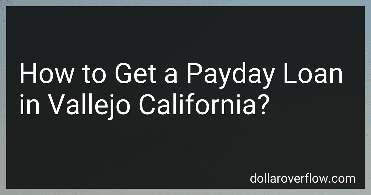 How to Get a Payday Loan in Vallejo California? image