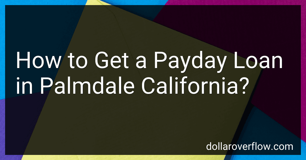 How to Get a Payday Loan in Palmdale California? image