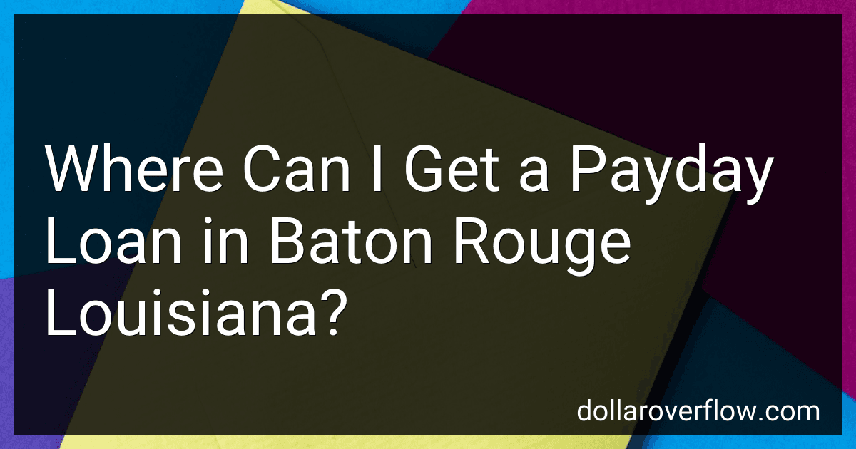 Where Can I Get a Payday Loan in Baton Rouge Louisiana? image