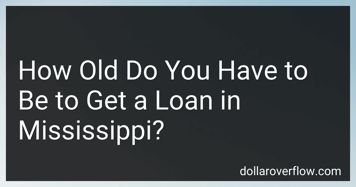 How Old Do You Have to Be to Get a Loan in Mississippi? image
