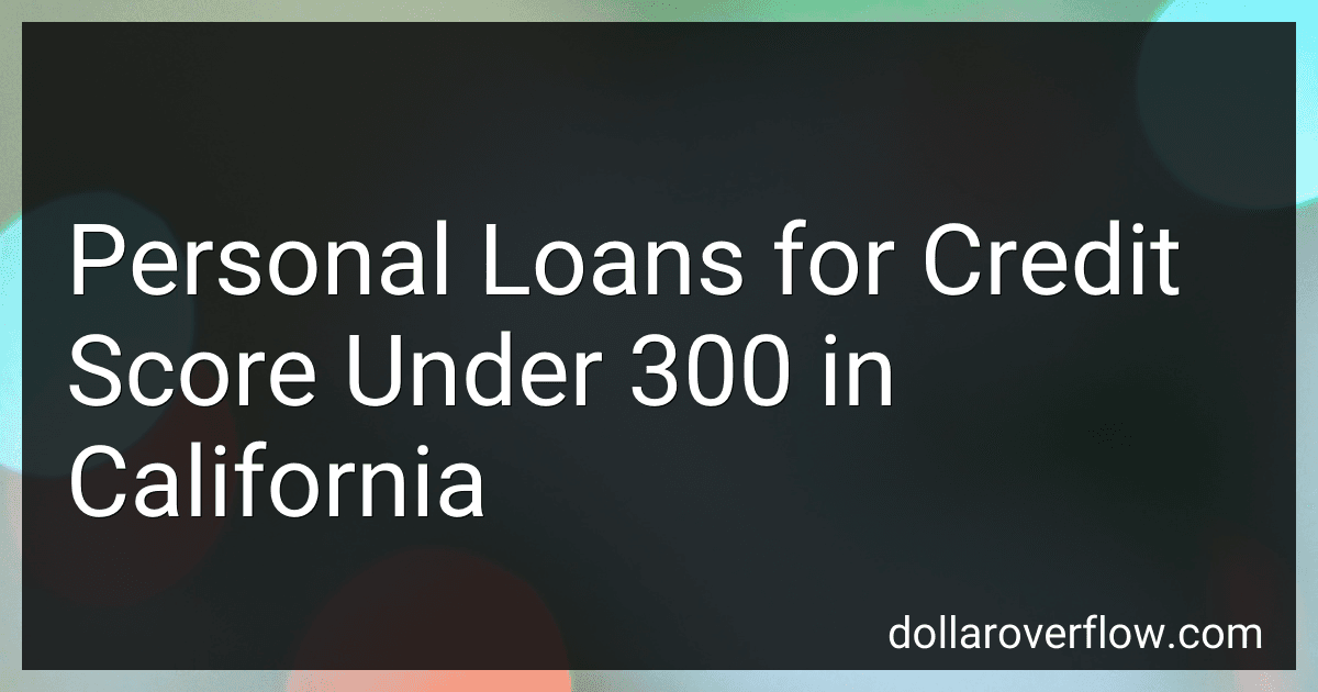 Personal Loans for Credit Score Under 300 in California preview
