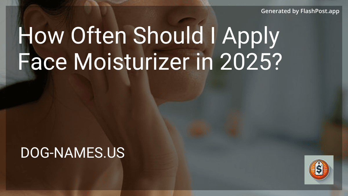 How Often Should I Apply Face Moisturizer in 2025? preview